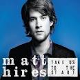 Matt Hires - Take Us to the Start