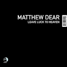 Matthew Dear - Leave Luck to Heaven