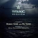 Robin & RJ Gibb: The Titanic Requiem