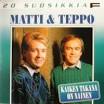 Matti ja Teppo - 20 Suosikkia/Kaiken takana on nainen