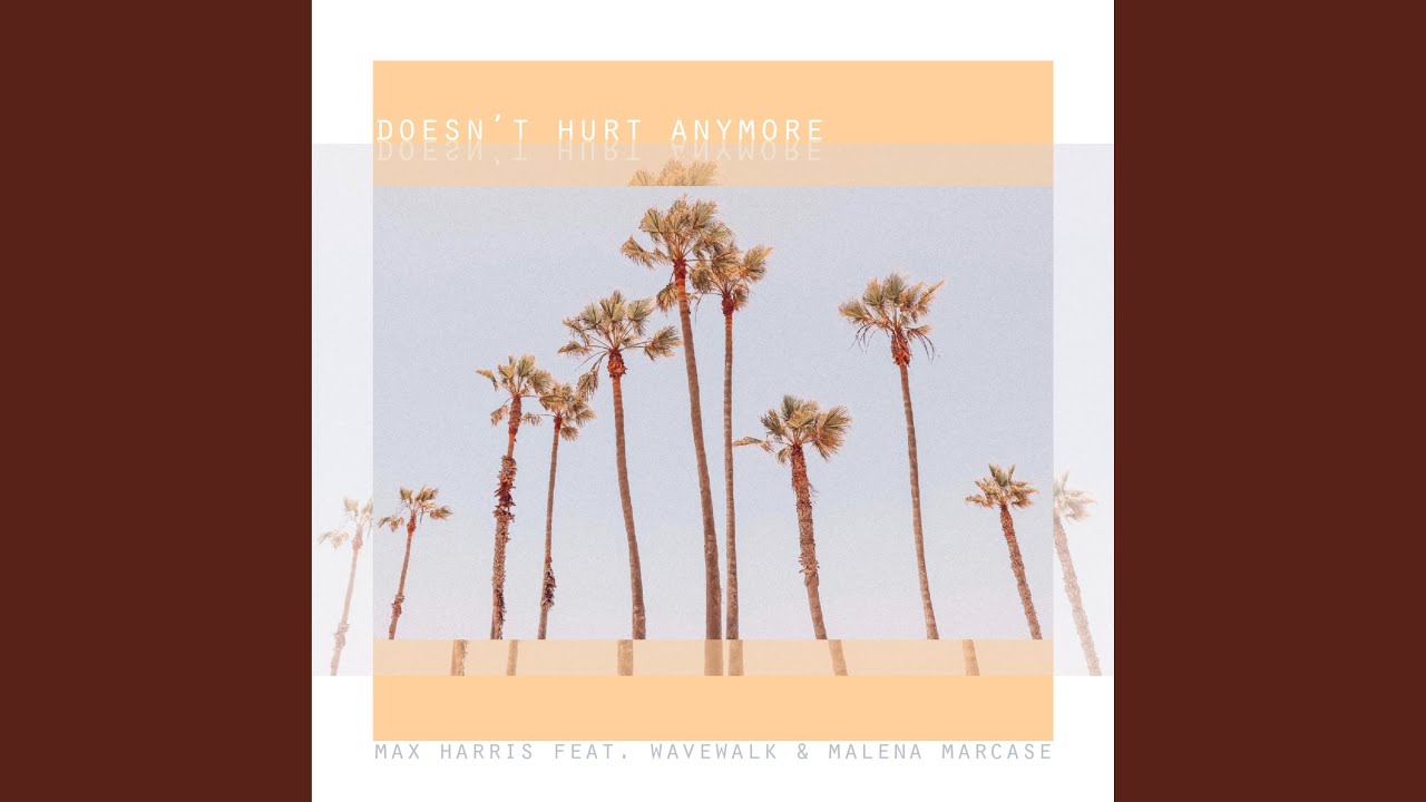 Doesn't Hurt Anymore (feat. Wavewalk & Malena Marcase) - Doesn't Hurt Anymore (feat. Wavewalk & Malena Marcase)