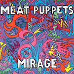 Meat Puppets - Mirage