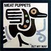 Meat Puppets - Out My Way