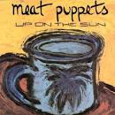 Meat Puppets - Up on the Sun [Bonus Tracks]