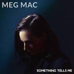 Meg Mac - Something Tells Me