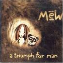 Mew - Triumph for Man