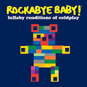Rockabye Baby! - Rockabye Baby! Lullaby Renditions of Coldplay