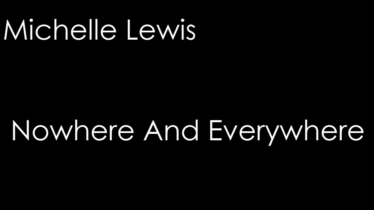 Nowhere and Everywhere - Nowhere and Everywhere