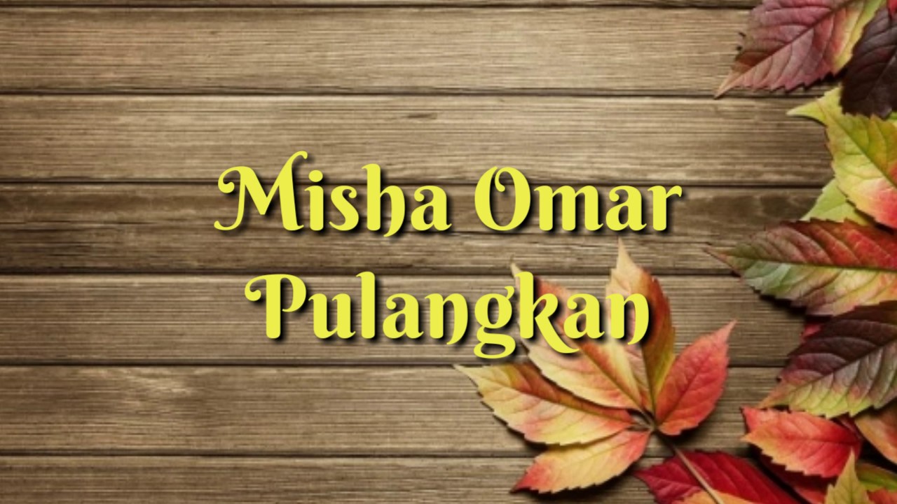 Misha and Misha Omar - Pulangkan