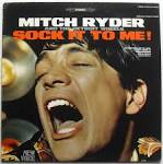 Mitch Ryder & the Detroit Wheels - Sock It to Me!