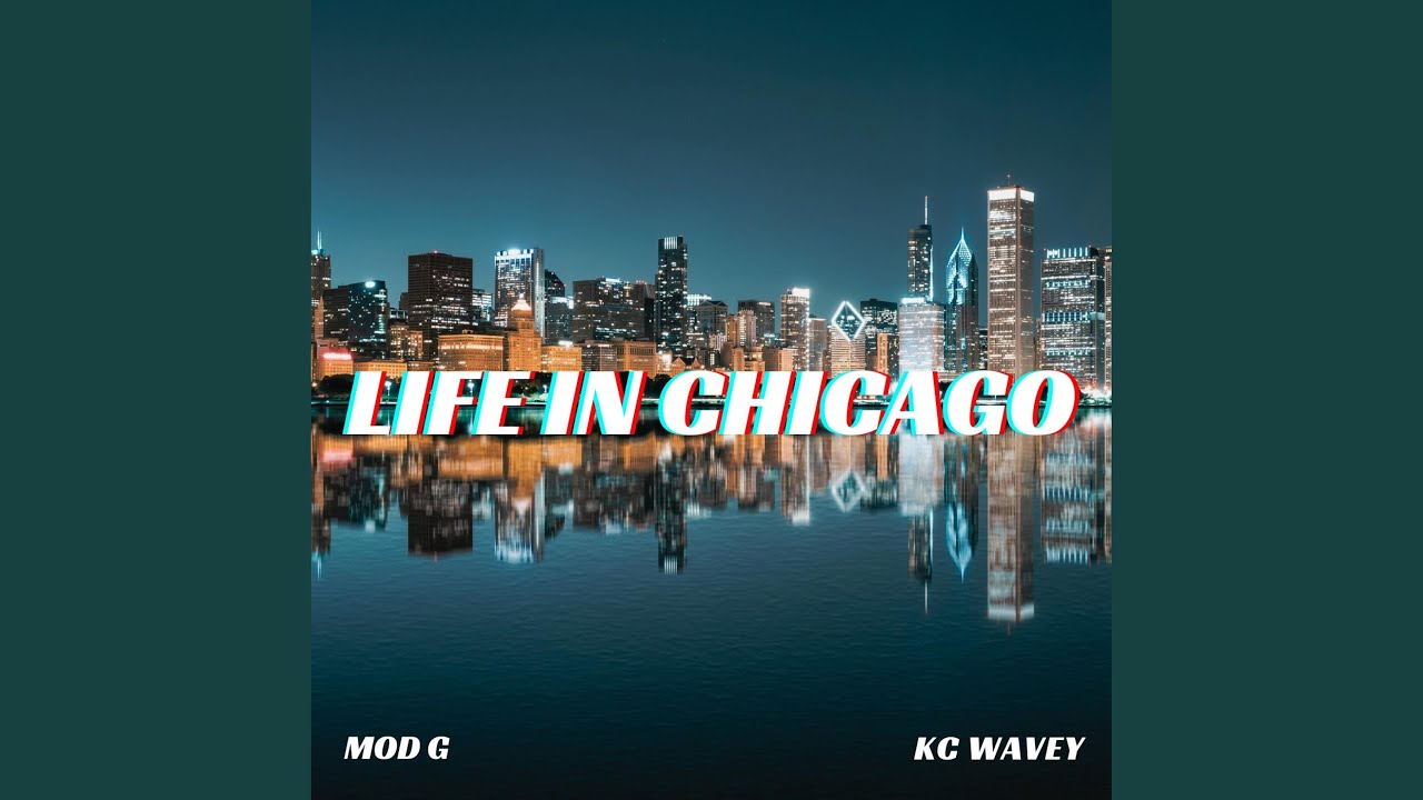 Mod G - Life In Chicago (feat. KC Wavey)