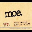 moe. - Instant Live: Cain's Ballroom - Tulsa, OK, 10/10/03