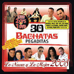 Monchy - 30 Bachatas Pegaditas: Lo Nuevo y lo Mejor 2008