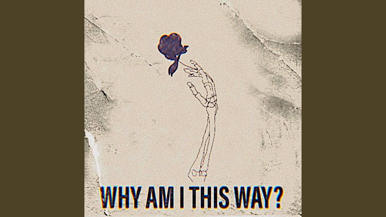 WHY AM I This WAY? - WHY AM I This WAY?