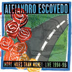 Alejandro Escovedo - More Miles Than Money: Live 1994-1996