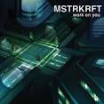 MSTRKRFT - Work on You