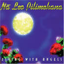 Nã Leo Pilimehana - Flying with Angels