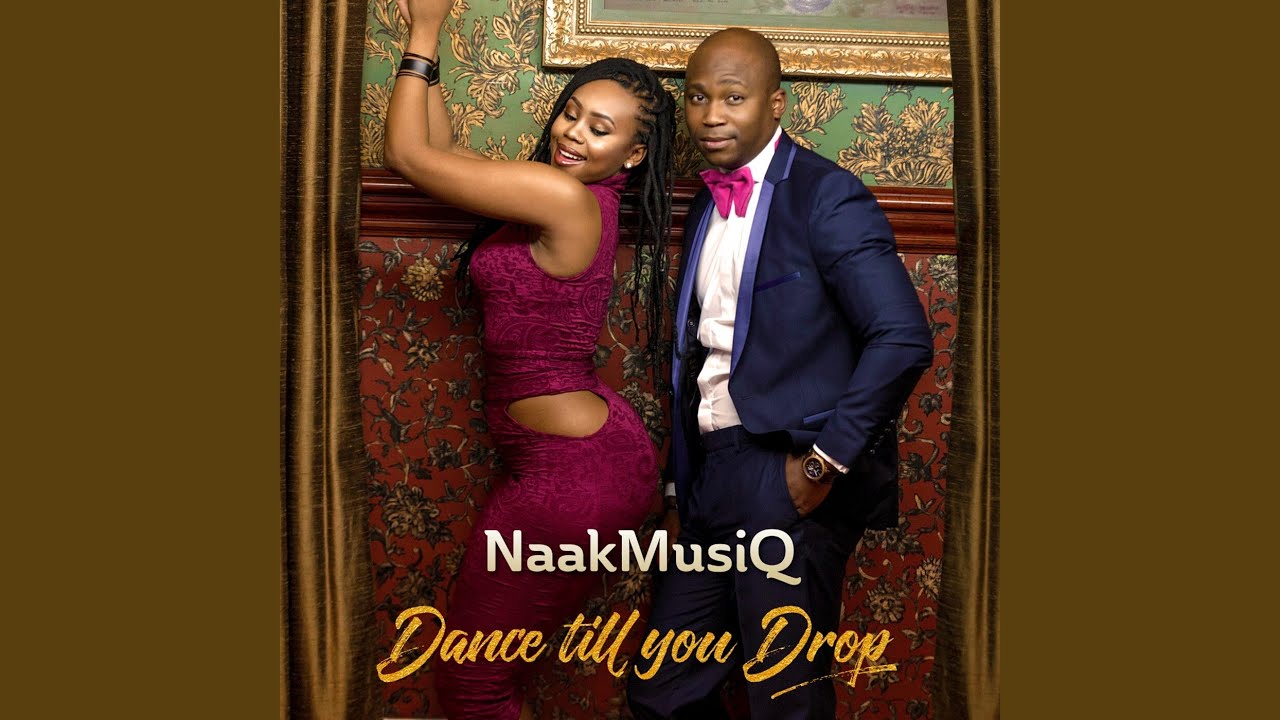 NaakMusiQ and Phresh - Dance Till You Drop