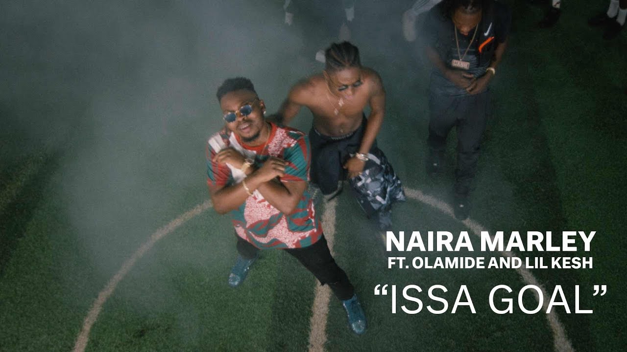 Naira Marley, Olamide and Lil Kesh - Issa Goal