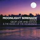Geoff Love - Moonlight Serenade: The Very Best Of Geoff Love And Manuel & The Music Of The Mountains