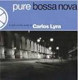 Carlos Lyra - Pure Bossa Nova
