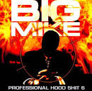 Big Mike - Professional Hood Shit, Vol. 6