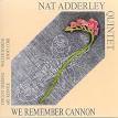 Nat Adderley - We Remember Cannon