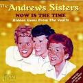 The Andrews Sisters - Now Is the Time