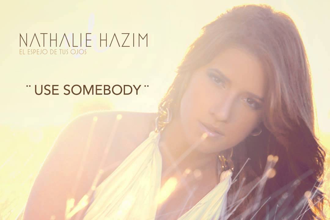 Nathalie Hazim - Use Somebody