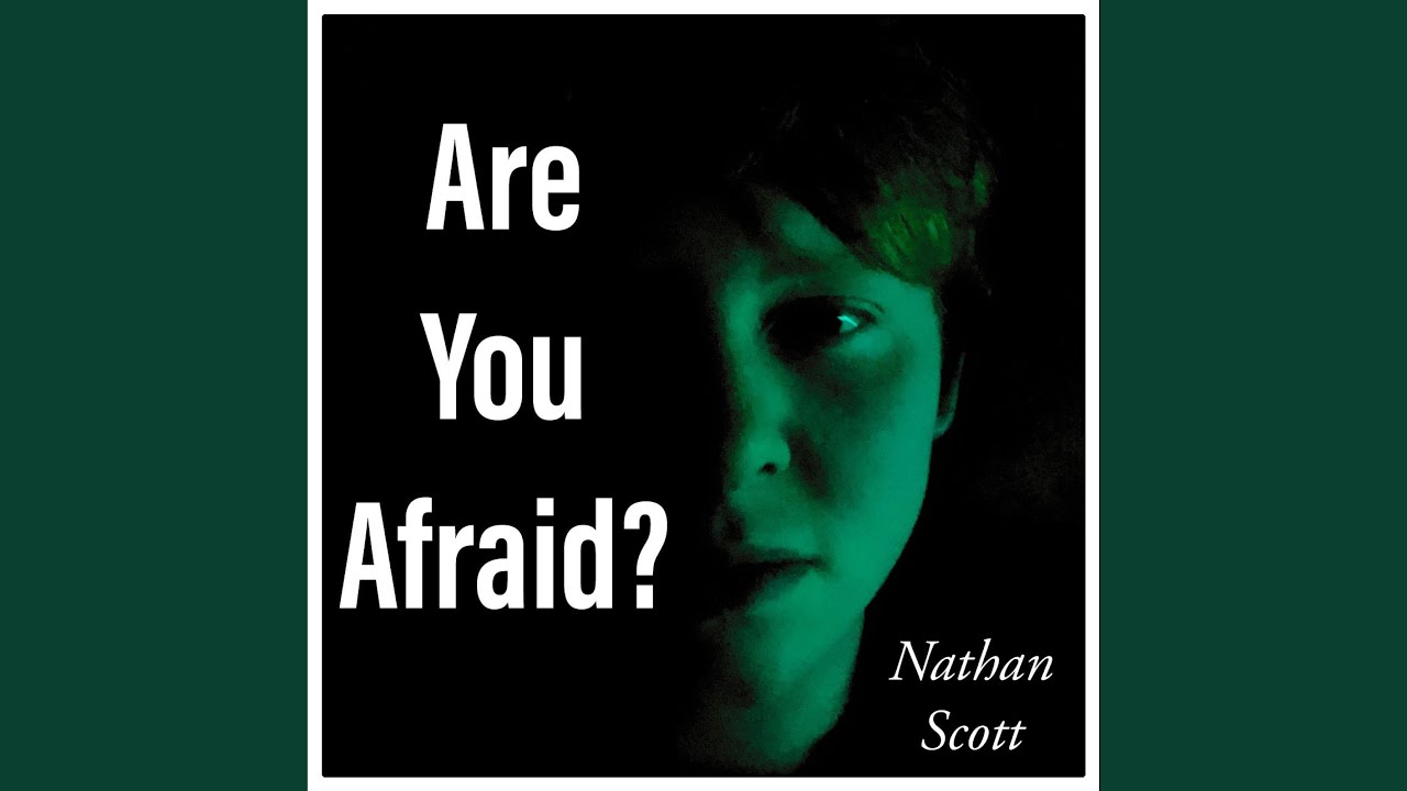 Are You Afraid?