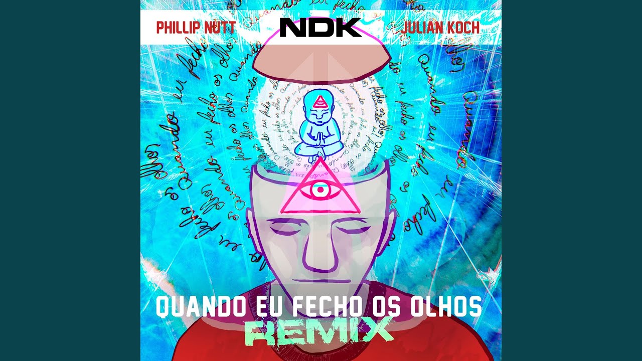 NDK, Phillip Nutt and Julian Koch - Quando Eu Fecho os Olhos