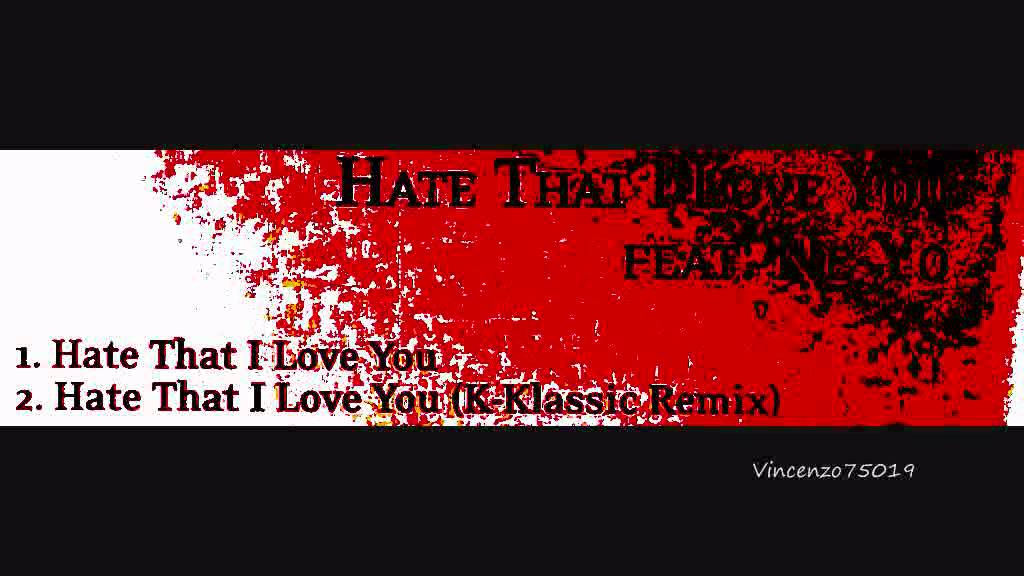 Hate That I Love You [K-Klassic Remix] [*]