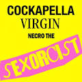 Necro - The Sexorcist: Cockapella Virgin