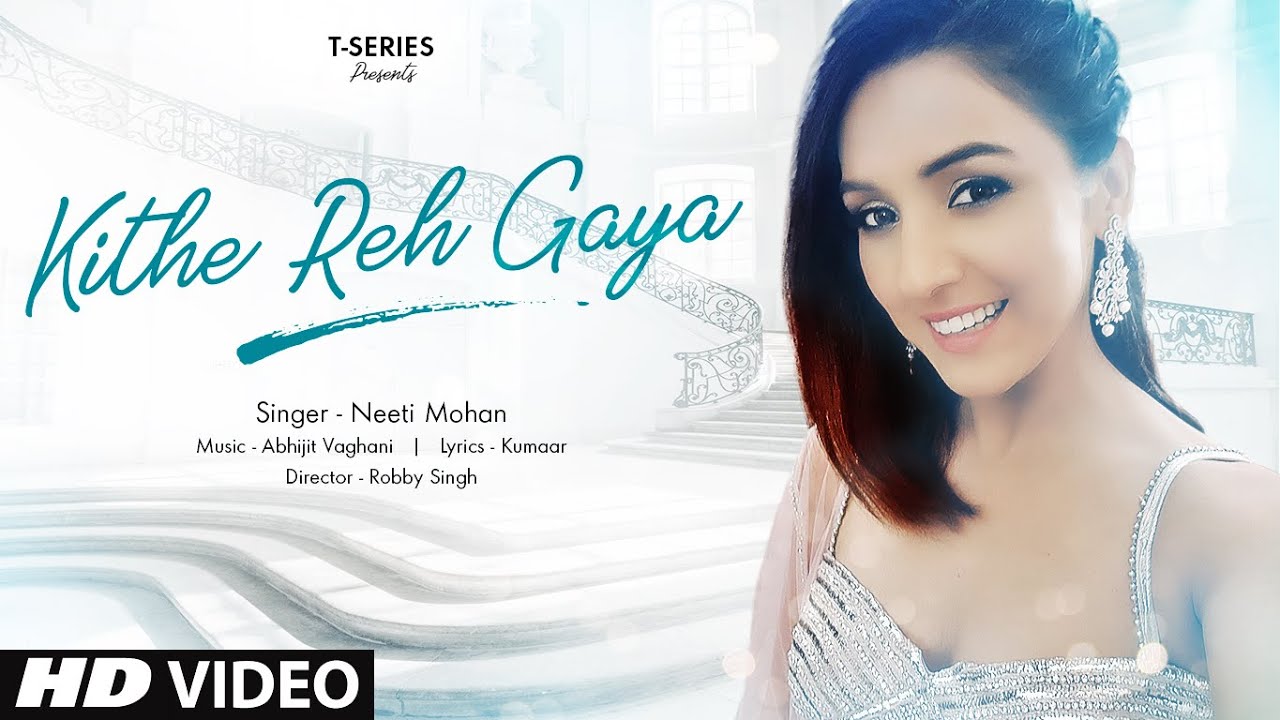 Neeti Mohan - Kithe Reh Gaya