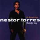 Nestor Torres - Mi Alma Latina: My Latin Soul