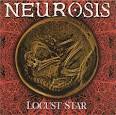 Neurosis - Locust Star