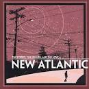 New Atlantic - The Streets, The Sounds, And the Love