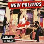 New Politics - A Bad Girl in Harlem