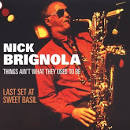 Nick Brignola - Things Ain't What They Used to Be: Last Set at Sweet Basil