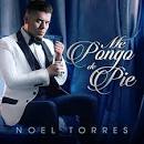 Noel Torres - Me Pongo de Pie