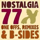 Nostalgia 77 - One Offs, Remixes and B Sides