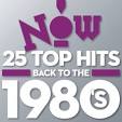 Now 25 Top Hits: Back to the 1980’s