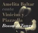 Amelita Baltar - Amelita Baltar Sings Vinicius & Piazzolla: Bossa & Tango