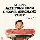 Return of Jazz Funk: Killer Jazz Funk from Groove Merchant Vault