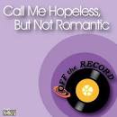 Off the Record - Call Me Hopeless, But Not Romantic