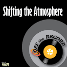 Off the Record - Shifting the Atmosphere