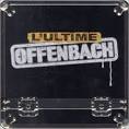 Offenbach - L' Ultime