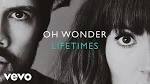 Oh Wonder - Lifetimes