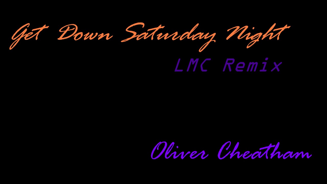 Get Down Saturday Night [LMC Remix]