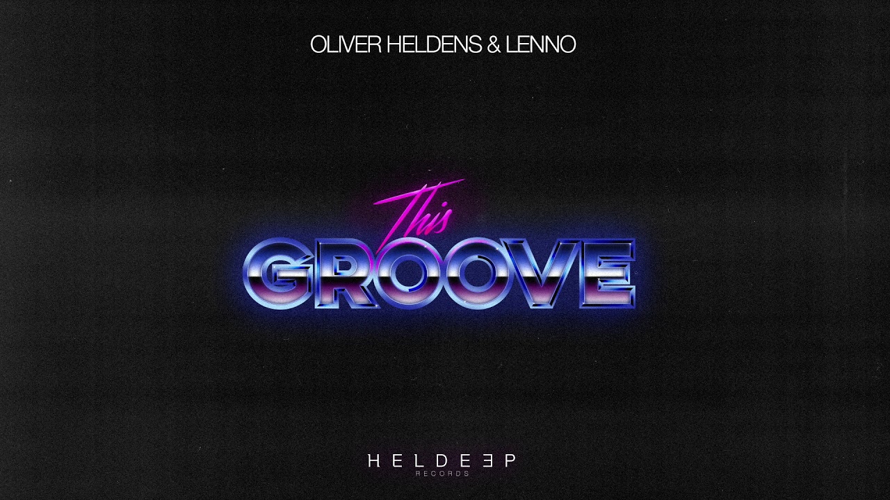 Oliver Heldens and Lenno - This Groove